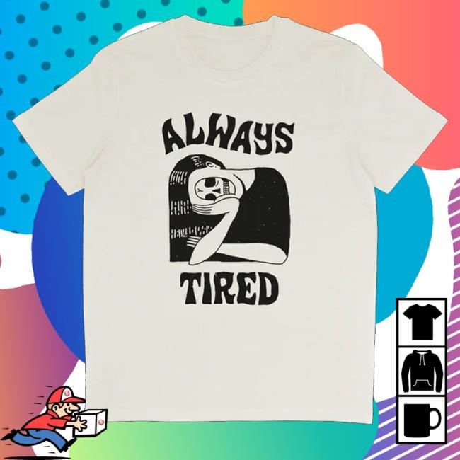 Trending Family Store Merch Always Tired Off White Sweatshirt By Sepulcro - Good Tee Store