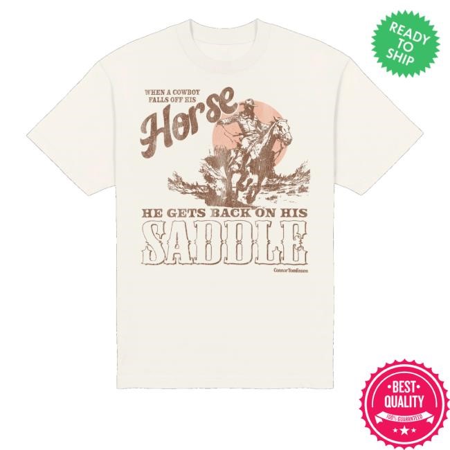 When A Cowboy Falls Off His Horse He Gets Back On His Saddle Tee Shirt Connor Tomlinson Merch Store Cowboy Midweight - Good Tee Store