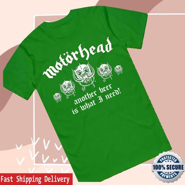 Official Imotorhead Another Beer Is What I Need Tee - Good Tee Store