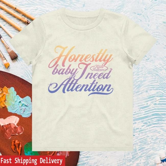 Honestly Baby I Need Attention Crewneck Sweatshirt Kelsea Ballerini Merch Store - Good Tee Store