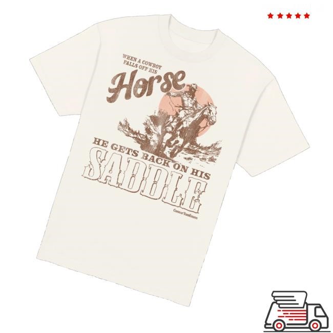 When A Cowboy Falls Off His Horse He Gets Back On His Saddle Tee Shirt Connor Tomlinson Merch Store Cowboy Midweight - Good Tee Store