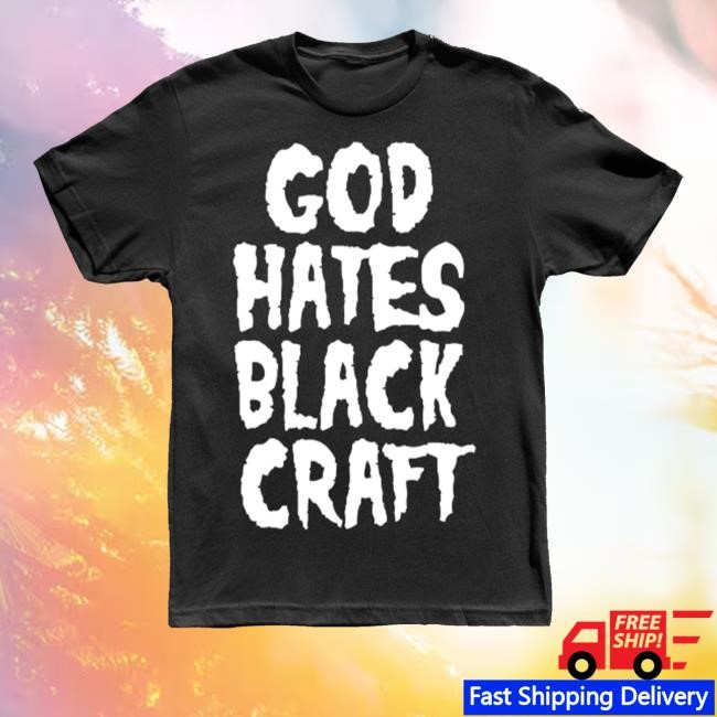 God Hates Blackcraft Sweatshirt Blackcraft Cult Merch Store - Good Tee Store