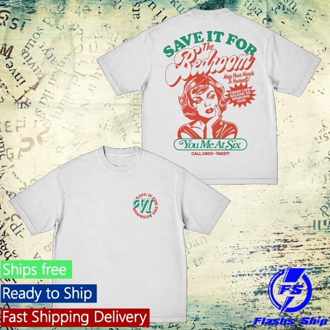 Trending You Me At Six Merch Toyc15 Save It For The Bedroom Tee - Good Tee Store