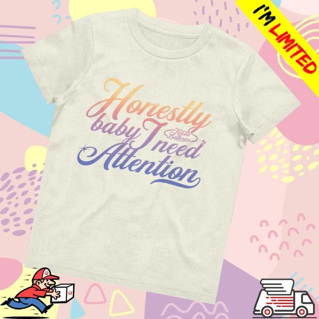 Honestly Baby I Need Attention Crewneck Sweatshirt Kelsea Ballerini Merch Store - Good Tee Store