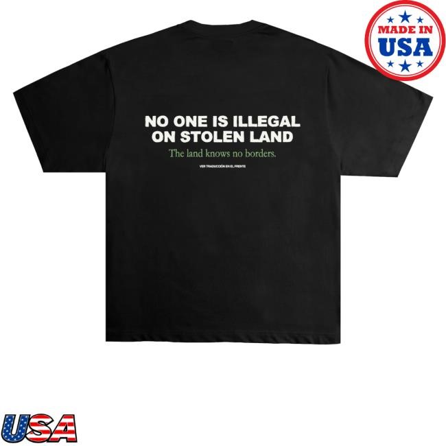 Official Chnge Merch Shop Store No One Is Illegal On Stolen Land Tee - Good Tee Store